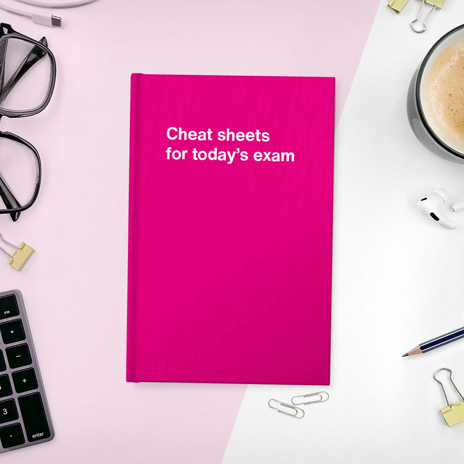 
                  
                    A funny notebook from WTF Notebooks® entitled "Cheat sheets for today’s exam"
                  
                