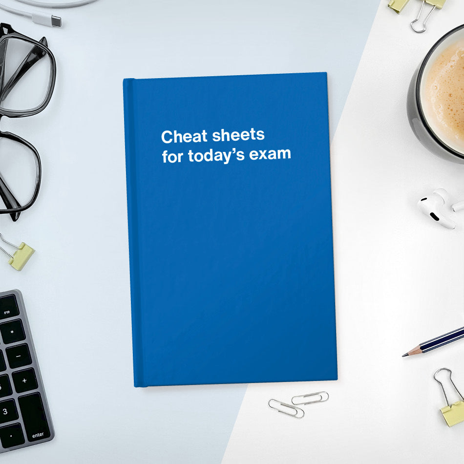 
                  
                    A funny notebook from WTF Notebooks® entitled "Cheat sheets for today’s exam"
                  
                