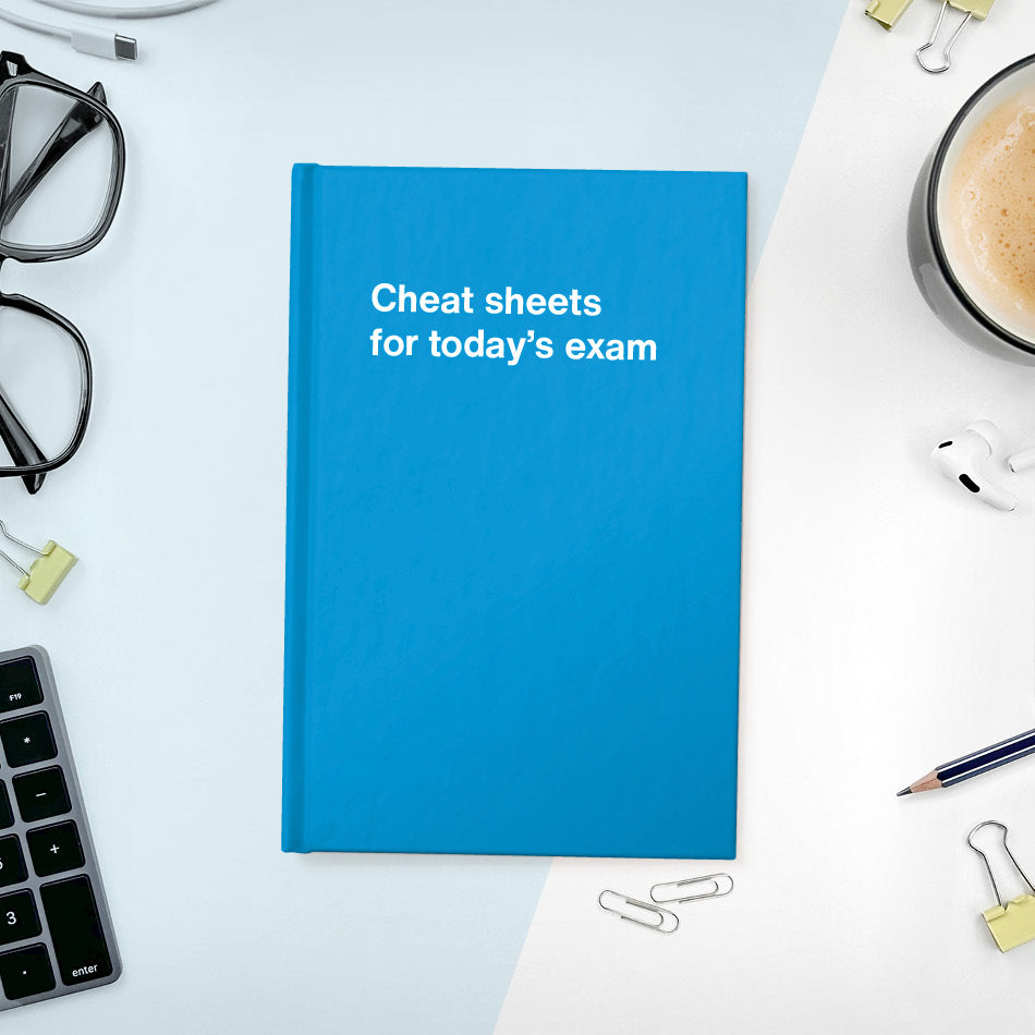 
                  
                    A funny notebook from WTF Notebooks® entitled "Cheat sheets for today’s exam"
                  
                
