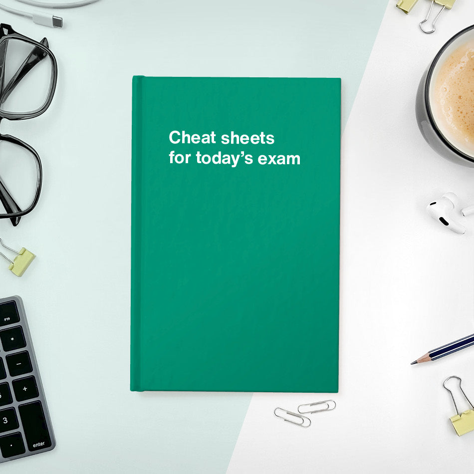 
                  
                    A funny notebook from WTF Notebooks® entitled "Cheat sheets for today’s exam"
                  
                