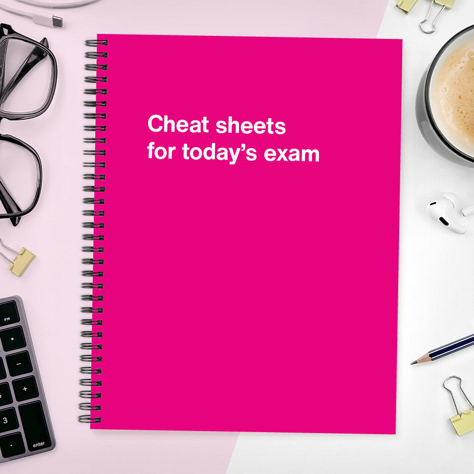 
                  
                    A funny notebook from WTF Notebooks® entitled "Cheat sheets for today’s exam"
                  
                