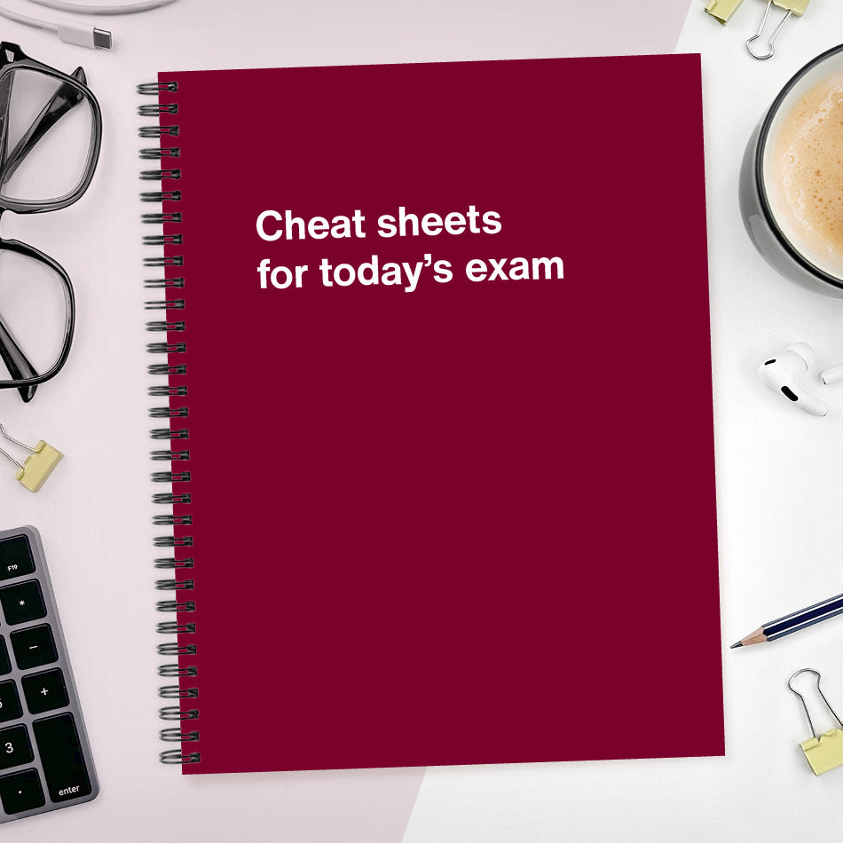 
                  
                    A funny notebook from WTF Notebooks® entitled "Cheat sheets for today’s exam"
                  
                