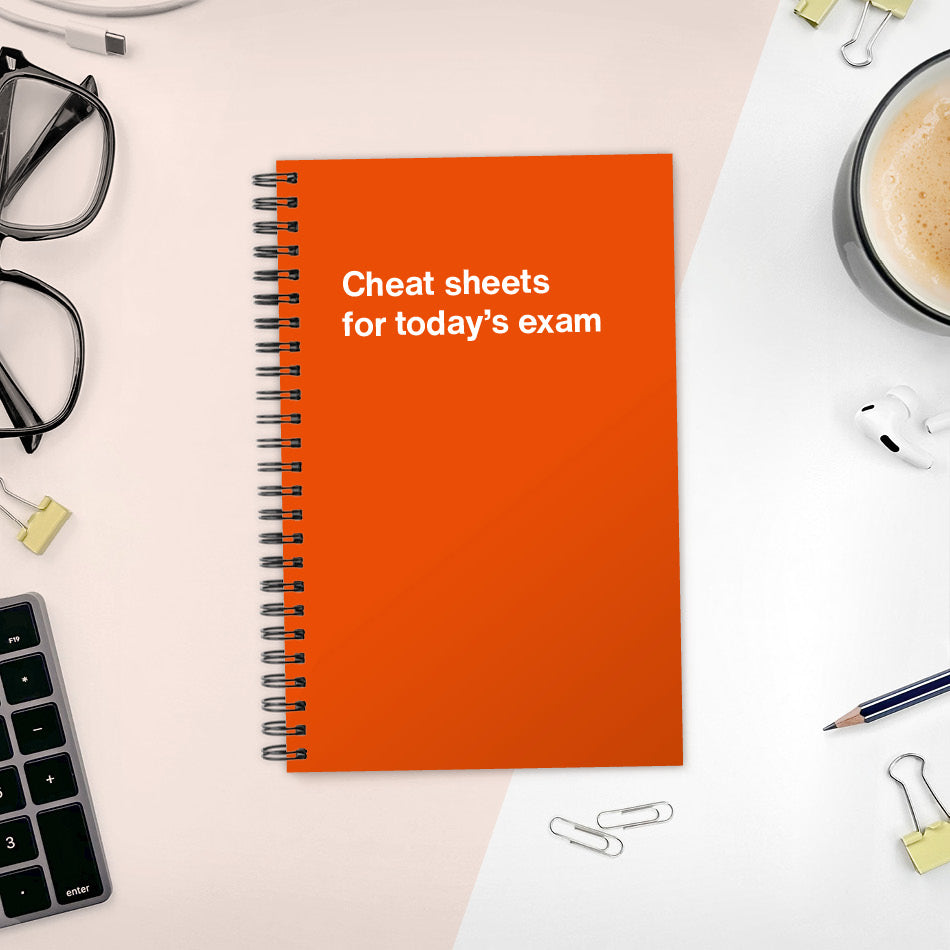 
                  
                    A funny notebook from WTF Notebooks® entitled "Cheat sheets for today’s exam"
                  
                