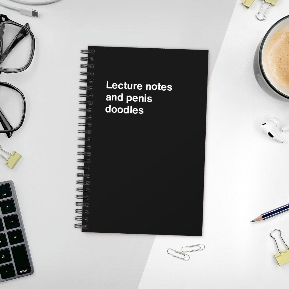 
                  
                    A funny notebook from WTF Notebooks® entitled "Lecture notes and penis doodles"
                  
                