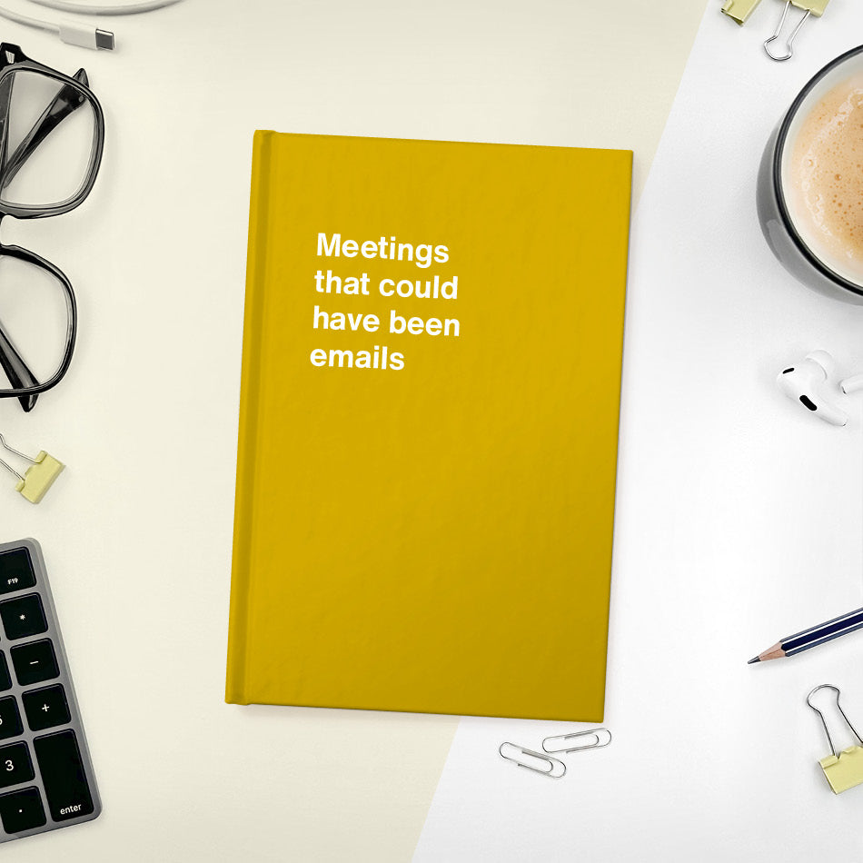 
                  
                    A funny notebook from WTF Notebooks® entitled "Meetings that could have been emails"
                  
                