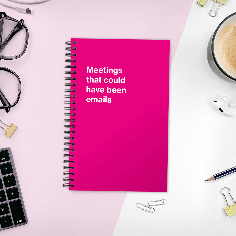 
                  
                    A funny notebook from WTF Notebooks® entitled "Meetings that could have been emails"
                  
                