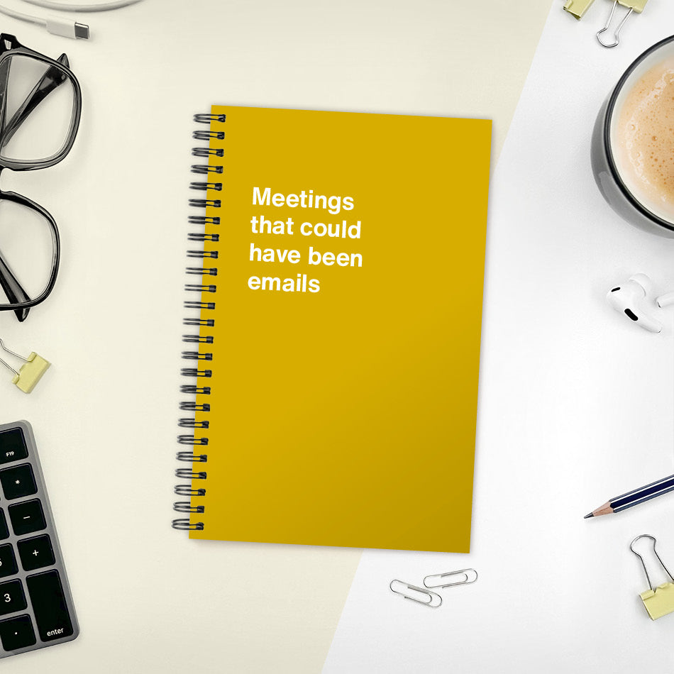 
                  
                    A funny notebook from WTF Notebooks® entitled "Meetings that could have been emails"
                  
                