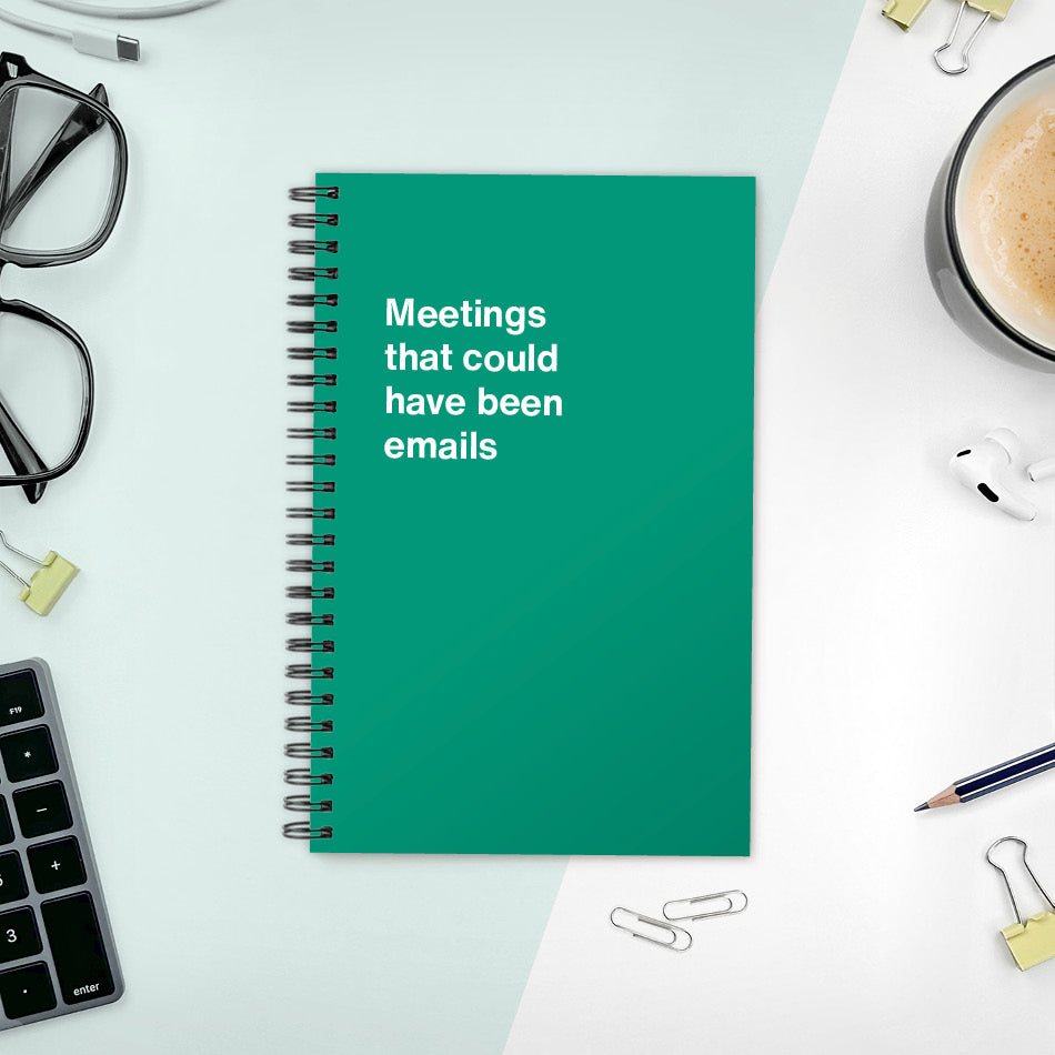 
                  
                    A funny notebook from WTF Notebooks® entitled "Meetings that could have been emails"
                  
                