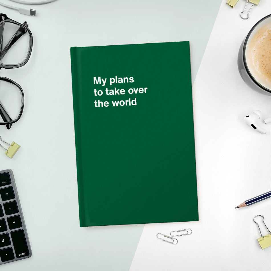 
                  
                    A funny notebook from WTF Notebooks® entitled "My plans to take over the world"
                  
                