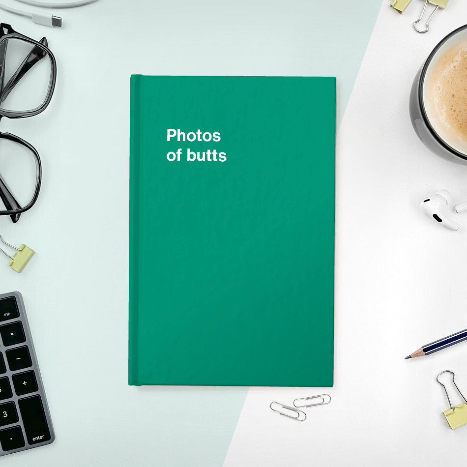 
                  
                    A funny notebook from WTF Notebooks® entitled "Photos of butts"
                  
                