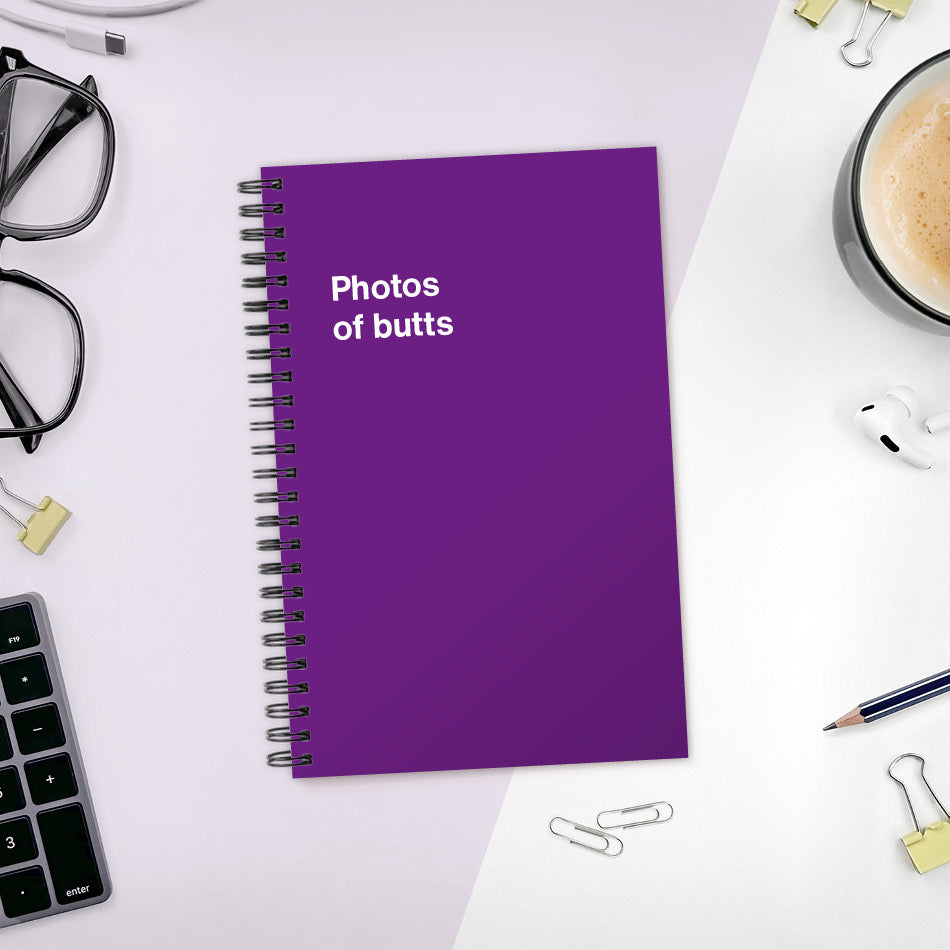 
                  
                    A funny notebook from WTF Notebooks® entitled "Photos of butts"
                  
                