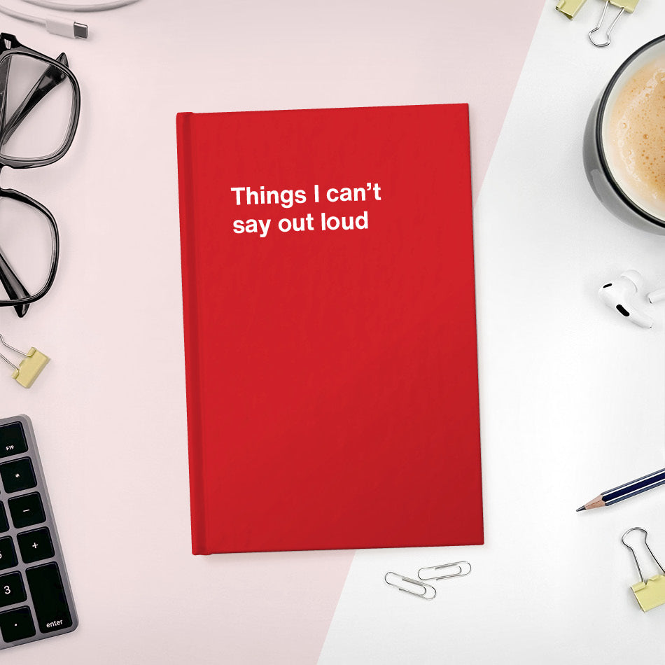 
                  
                    A funny notebook from WTF Notebooks® entitled "Things I can’t say out loud"
                  
                
