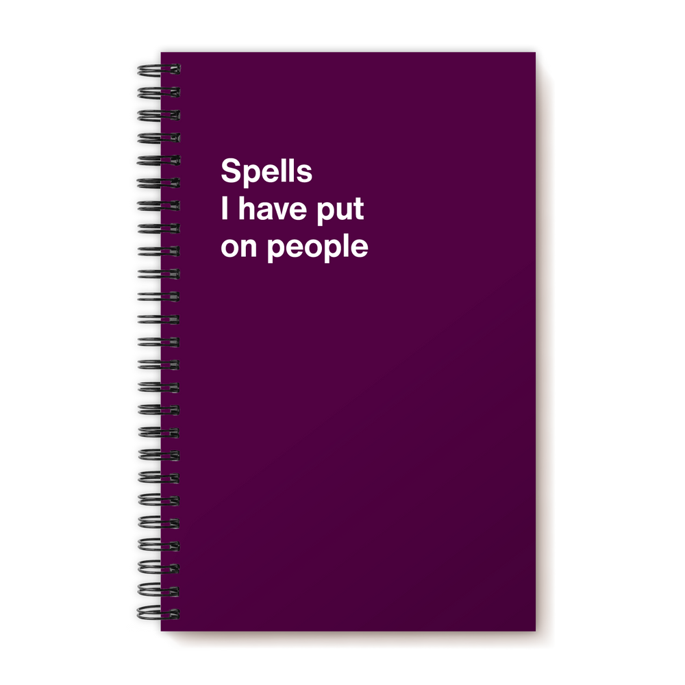 A funny notebook from WTF Notebooks® entitled "Spells I have put on people"
