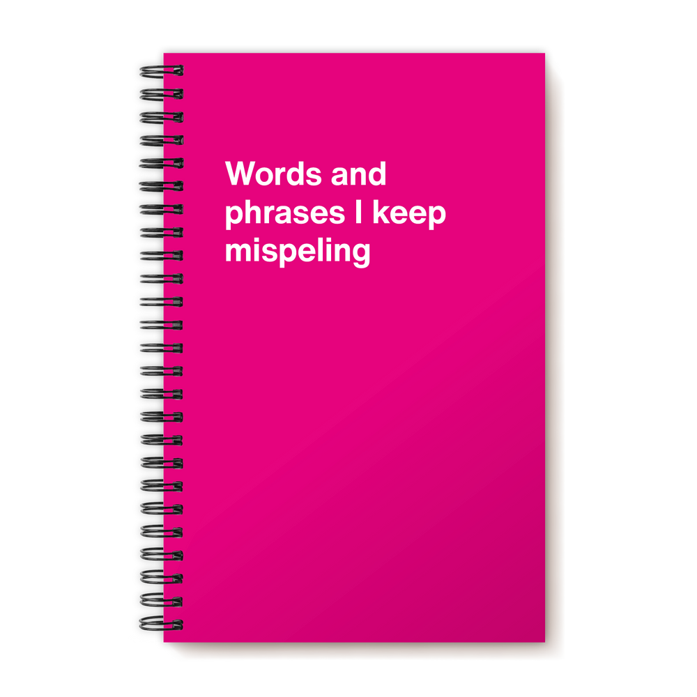 
                  
                    A funny notebook from WTF Notebooks® entitled "Words and phrases I keep mispeling"
                  
                